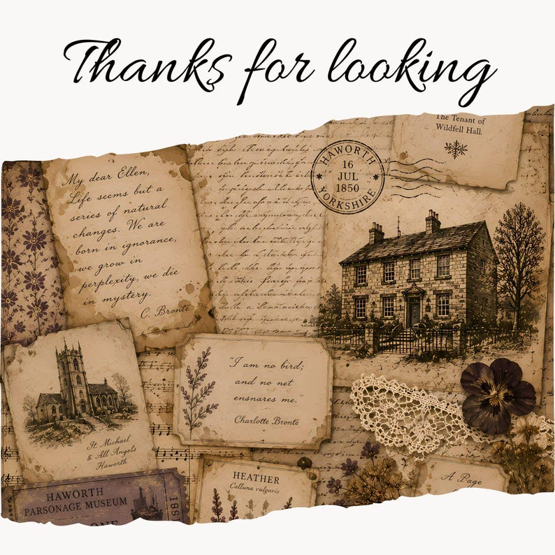 May include: A collage of vintage ephemera with a sepia tone. It features handwritten letters, a church illustration, a house illustration, and botanical elements. Text includes "Thanks for looking," quotes by Charlotte Bront&euml;, and place names like Haworth.