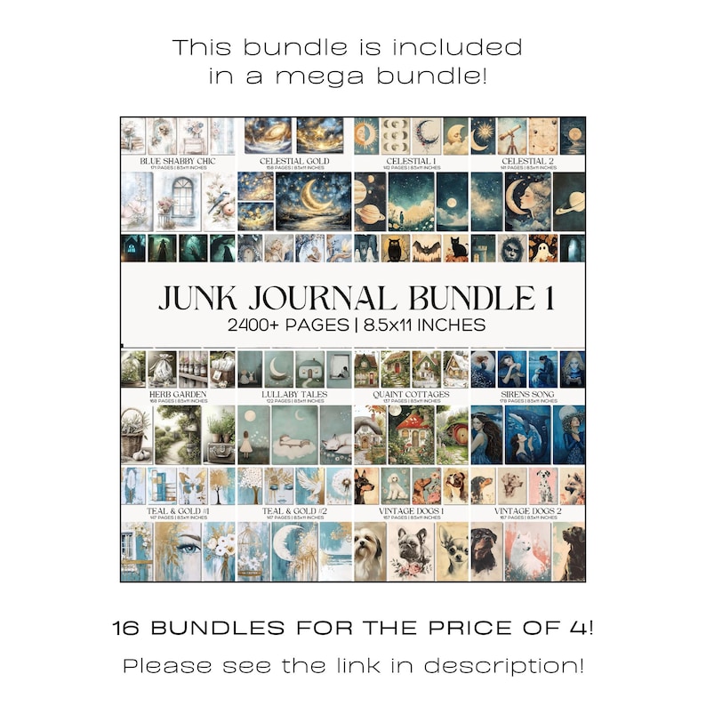 May include: A promotional image for a junk journal bundle. The image showcases a collection of digital junk journal covers with themes like celestial, vintage dogs, and cottages. The text reads "Junk Journal Bundle 1" with 2400+ pages and 8.5x11 inches.