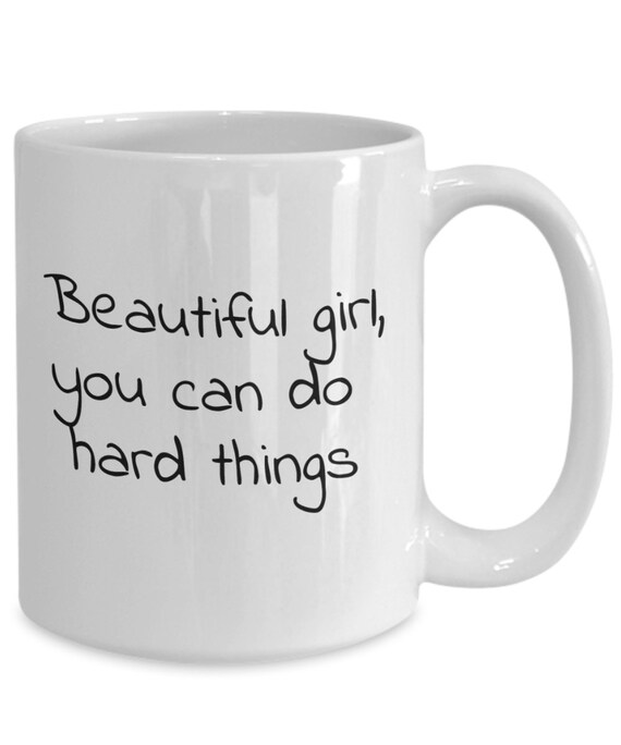 beautiful girl you can do hard things mug