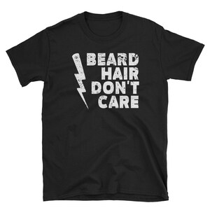 Beard Hair Don't Care Shirt Beard Lover Shirt Men