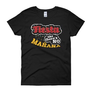 Womens Cinco De Mayo T Shirt Fiesta Like There's No Manana Tshirt Women Cinco De Mayo Party Gifts Cinco Demayo Shirt