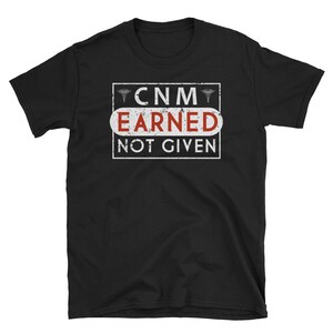 CNM Nurse Shirt Certified Nurse Midwife Earned Doula Nurse Shirt