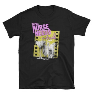 Funny Nurse Shirt Nurse Needs Drink Graduatation Nurse Gifts RN LPN NP