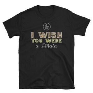 Cinco De Mayo Pinata Shirt Cinco De Mayo Clothes I Wish You Were A Pinata Shirt Cinco De Mayo Tshirt Cinco De Mayo Clothing Cinco De Mayo Gi