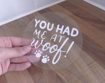 You Had me at Woof Dog Car Decal Sticker
