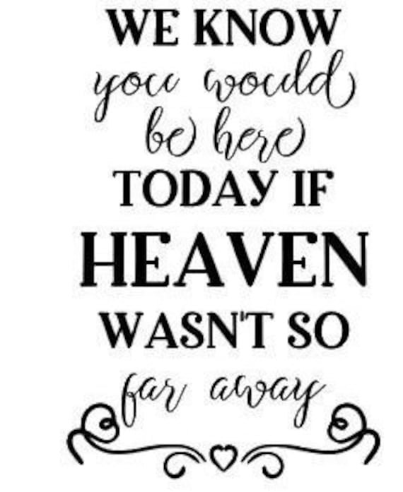Memory Table Decor In Memory Sign Memory Sign We Know You Would Be Here Today if Heaven Wasnt So Far Away Sign Wedding Remembrance Sign 