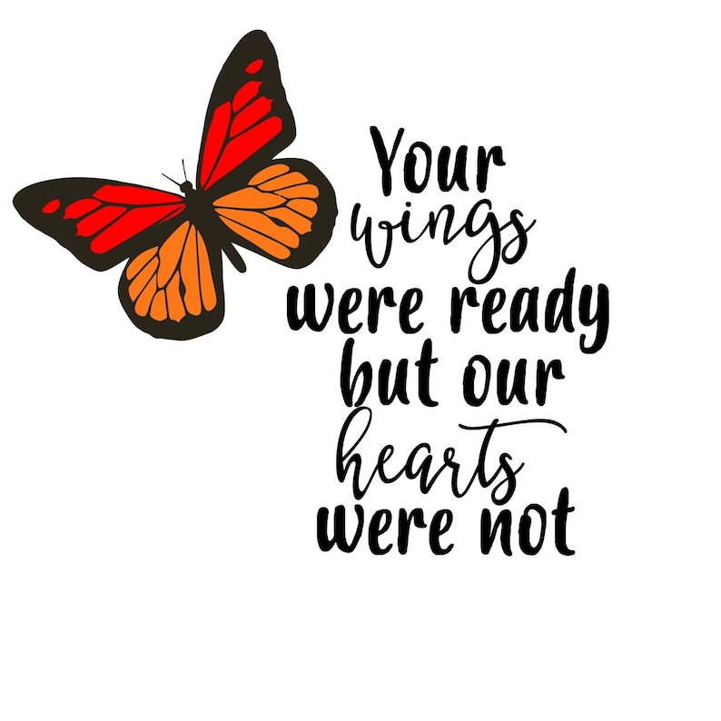 Download Loss Svg Remembrance Sympathy Memorial Your Wings Were Ready But Our Hearts Were Not Cutting File Craft Supplies Tools Printing Printmaking
