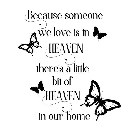 Because Someone We Love is in Heaven, Theres a Little Bit of Heaven in Our  Home Svg, Cutting File, Memorial, Remembrance Quote - Etsy, image size:570x570