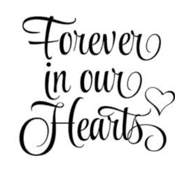 Forever in our Hearts memorial cutting file, svg, remembrance file, quote