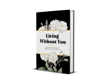 Living Without You|Paperback Grief Journal|Bereavement|Grief Writing Prompts|Helps To Make Peace With Grief|Gift Idea for Grieving People