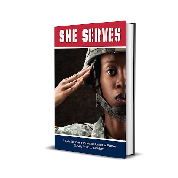 She Serves |Self-Care Journal With Writing Prompts for U.S. Military Women|Holiday Gift for Women In Armed Forces| Care Packages|Paperback