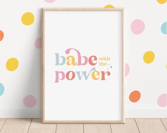 Girl Power Print, Printable Wall Art, Babe with the Power Print, Feminist Art, Feminist Print, Inspirational Girl, Entrepreneur Gift