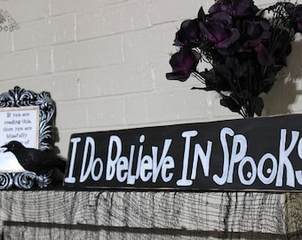 I Do Believe in Spooks Wood Sign, Halloween Sign, Halloween Decor, Wizard of Oz quote, Spooky Sign