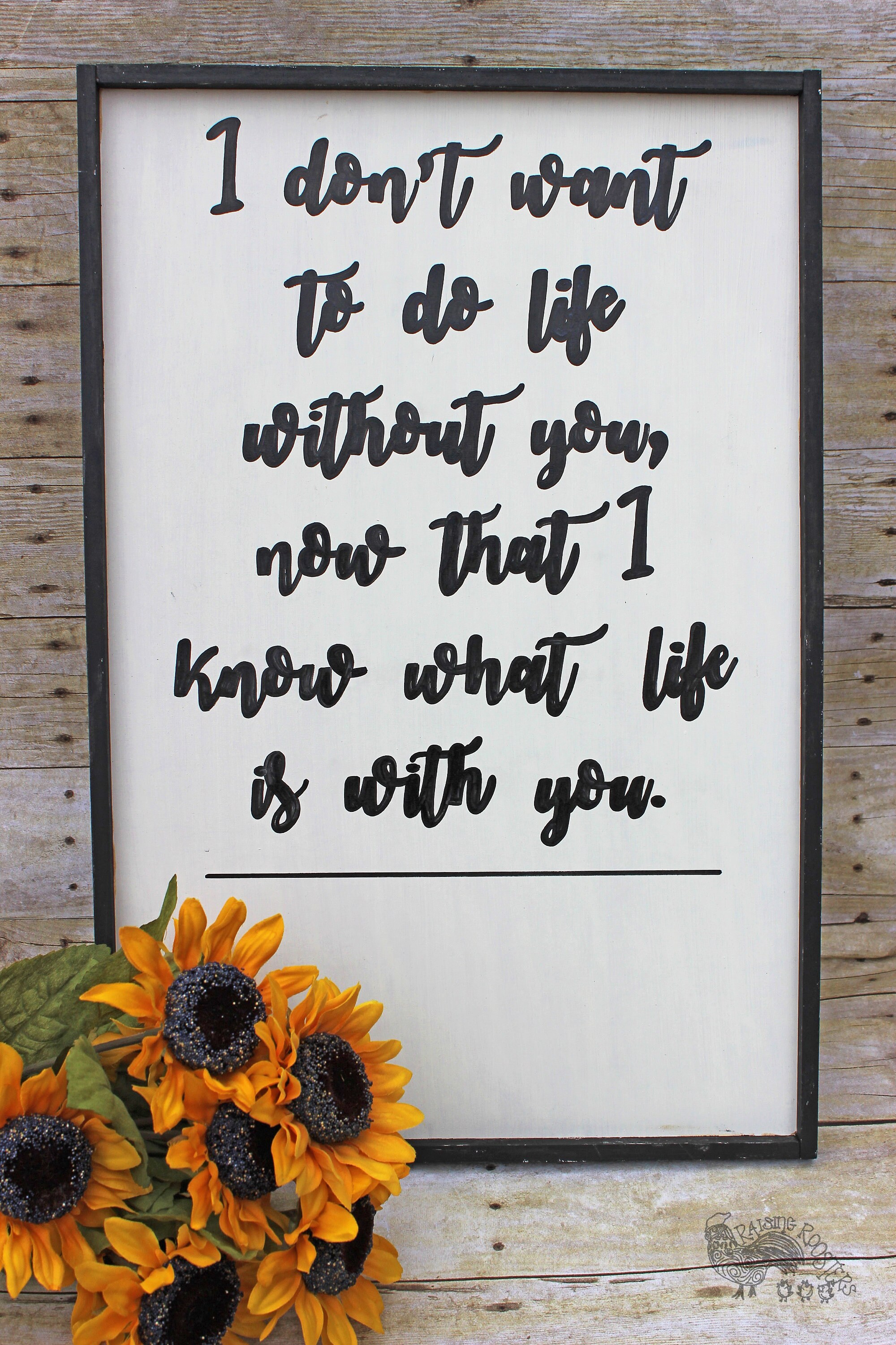 I Don't Want to Do Life Without You- Anniversary Sign- Wedding Gift ...