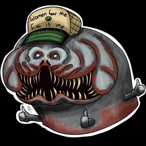 May include: A sticker featuring a cartoonish, monstrous fish-like creature with a wide, tooth-filled mouth and thumbs up. The creature wears a hat with the text "Women fear me Fish is me". The design is in shades of gray, red, and beige.