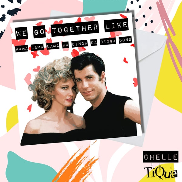 Grease "We go together like..." Card // Danny Zuko & Sandy Olsson, Grease Lightning, Love/Valentines Card