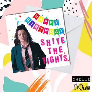 Cartão de aniversário "Happy Birthday Shite The Tights" das Derry Girls // Programa de TV da Irlanda do Norte, Londonderry, Michelle Mallon, Catholic Girls School