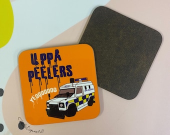 Uppa Peelers Yeooo Coaster // PSNI, Police Northern Ireland, Norn Iron, Police Meat Wagon, Belfast, Derry Londonderry, RUC