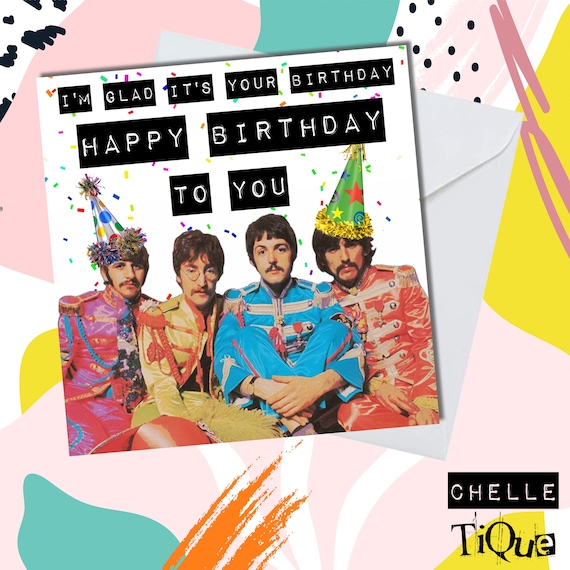The Beatles (printsbypablo) | Happy Birthday | They Say It's Your Birthday, We're Gonna Have A Good Time | Personalised Card | A6 Card
