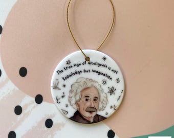 Albert Einstein Quote Ceramic Hanging Ornament // Theoretical Physicist, Theory of Relativity, Quotes for Kids, Science and Learning,