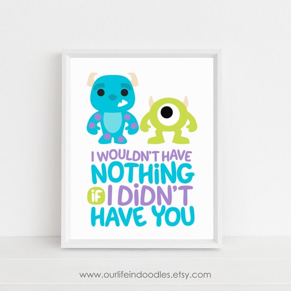 I Wouldn't Have Nothing If I Didn't Have You Art Print, Pixar Monsters Inc Birthday Party, Playroom Kids Room Decor, Digital Printable Print Il_570xn