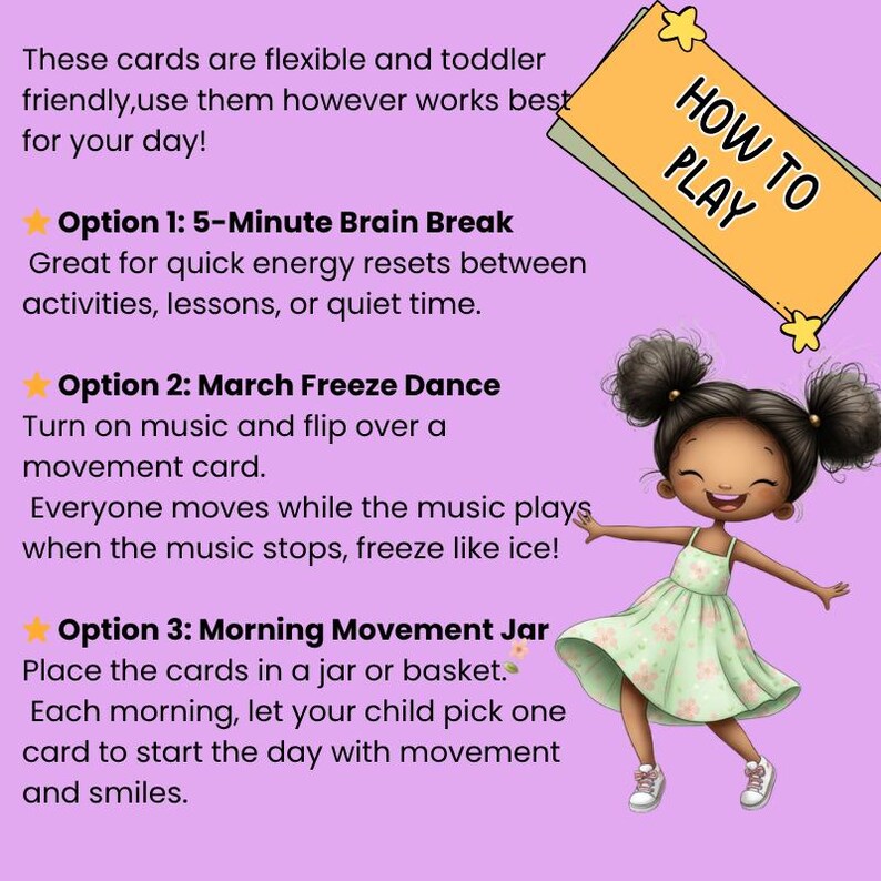 May include: A colorful illustration with text about toddler-friendly movement cards. The image includes a cartoon girl in a green dress, the words "HOW TO PLAY", and options for activities like "5-Minute Brain Break" and "March Freeze Dance".