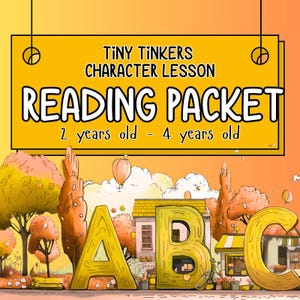 May include: A colorful illustration for a children's reading packet. The image features the text "TINY TINKERS CHARACTER LESSON READING PACKET 2 years old - 4 years old." Large yellow letters A, B, and C are in the foreground, with a cartoon landscape in the background.