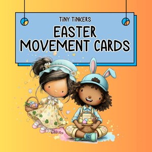May include: A digital illustration featuring two cartoon children with Easter baskets. The text "TINY TINKERS EASTER MOVEMENT CARDS" is displayed on a blue background. One child wears a bonnet, the other a bunny ear hat.