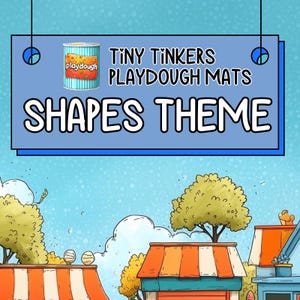 May include: A blue sign with the text "TINY TINKERS PLAYDOUGH MATS SHAPES THEME" and a playdough can illustration. The background features a cartoon cityscape with orange and white striped awnings and trees.