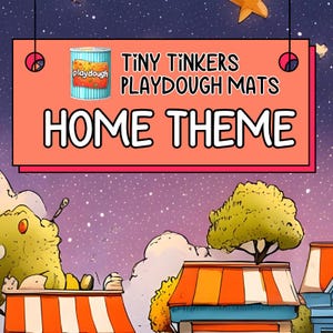May include: An illustrated sign for "Tiny Tinkers Playdough Mats" with a "Home Theme". The sign features a playdough can and cartoon houses under a starry sky. The sign is orange with white text.