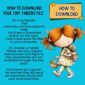 May include: Illustration with text: "HOW TO DOWNLOAD YOUR TINY TINKERS FILE." A cartoon girl with red hair, a backpack, and a basket of eggs walks on a blue background. Instructions are provided for downloading files from Etsy on a computer or mobile device.