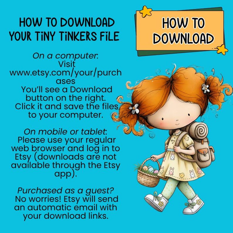 May include: Illustration with text: "HOW TO DOWNLOAD YOUR TINY TINKERS FILE." A cartoon girl with red hair, a backpack, and a basket of eggs walks on a blue background. Instructions are provided for downloading files from Etsy on a computer or mobile device.