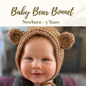 May include: A baby wearing a brown crocheted bear bonnet. The bonnet features two small bear ears and ties under the chin. The image includes the text "Baby Bear Bonnet" and "Newborn - 5 Years".