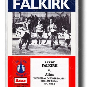 May include: A vintage-style programme for a B&Q Cup football match between Falkirk and Alloa, held on Wednesday, October 6th, 1993. The programme features a black and white photo of the teams playing on a football pitch. The programme also includes the text "B&Q Cup", "Falkirk", "v.", "Alloa", "Wednesday, October 6th, 1993", "Kick-off 7.30pm.", "Vol. 4 No. 8", and "Beazer Official Sponsors of Falkirk FC".