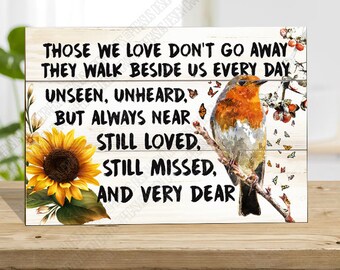 Remembrance plaque, Those we Love don&#39;t go away, Robin, Memorial , Grief Plaque Sign