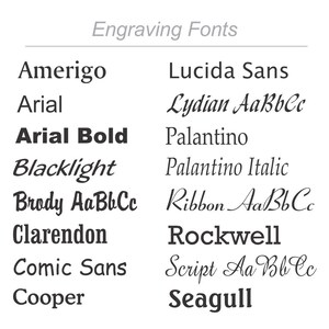 May include: A list of different font styles for engraving, including Amerigo, Arial, Arial Bold, Blacklight, Brody, Clarendon, Comic Sans, Cooper, Lucida Sans, Lydian, Palantino, Palantino Italic, Ribbon, Rockwell, Script, and Seagull.