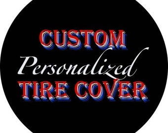 Custom tire covers send us YOUR images,logos, quotes etc..