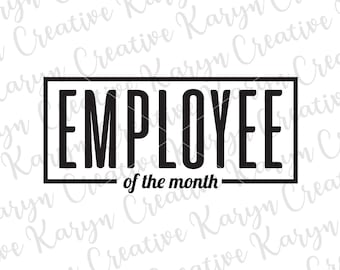 Employee of the Month File for Cut Svg Png Eps Dxf File Father's Day shirt idea Mother's Day tShirt Idea Decal for Yeti or Koozie