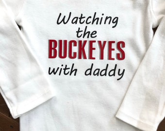 Watching the BUCKEYES with Daddy/Ohio State Baby/Newest Buckeyes Fan/Buckeye Baby/Baby Buckeye/Unique Baby Gift/Football Baby/OSU Baby