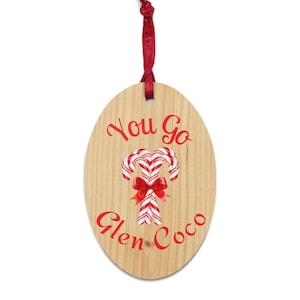 Mean Girls You Go Glenn Coco Wooden Ornaments
