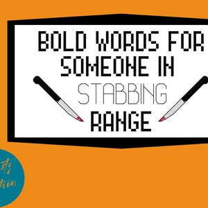 Cross Stitch Pattern DIGITAL DOWNLOAD -- Bold words for someone in stabbing range
