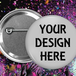 Custom pinback button in 2.25 inch size, great for photos or designs, text