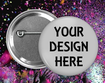 Custom pinback button in 2.25 inch size, great for photos or designs, text