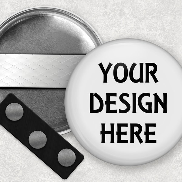 Custom button magnet - for clothing, wearable, no hole needed - 2.25 inch and 3.5 inch sizes available