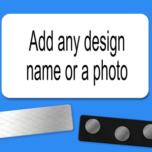 Name tag badge, create it, your choice text or design on aluminum tag with 2 piece magnet