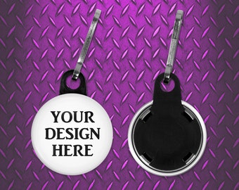 Your design here - add a design or photo on a 1 or 1.5 inch zipper pull button, great for backpacks, coats
