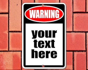 Warning sign, create it, your choice text 8x12 aluminum sign - wall decor, door sign