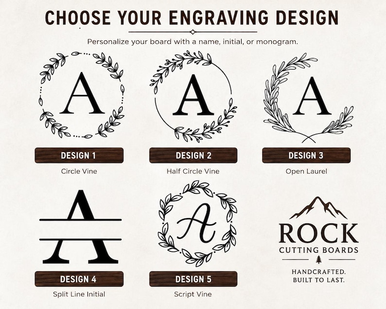May include: A graphic display titled CHOOSE YOUR ENGRAVING DESIGN featuring five options for personalizing a board with a name, initial, or monogram. The designs include various vine, laurel, and split-line styles with the letter A, plus a logo for ROCK CUTTING BOARDS.