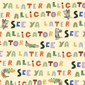 May include: A repeating pattern on a light yellow background features the text "YA LATER ALLIGATOR" in various colors and sizes, interspersed with cartoon alligators. The alligators are in different poses and colors.