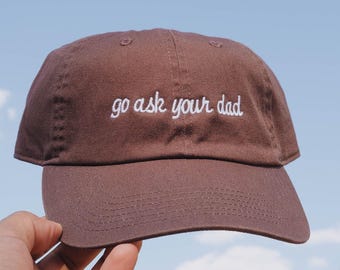 Go Ask Your Dad Embroidered Dad Hat